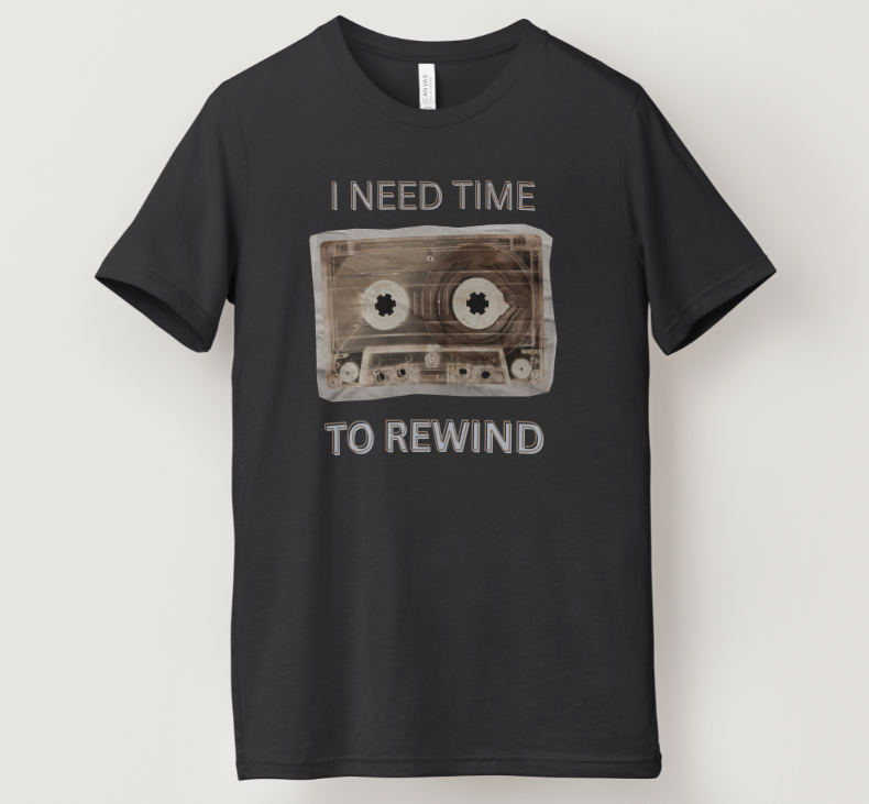 I Need Time to Rewind tee